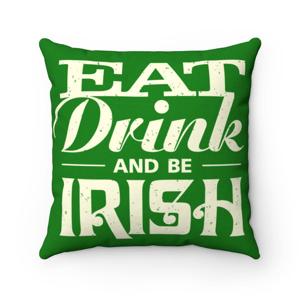 ☘️ Eat Drink And Be Irish - Spun Polyester Square Pillow ☘️