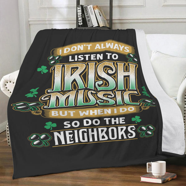 I Dont Always Listen To Irish Music...Soft Polyester Premium Fleece Blanket