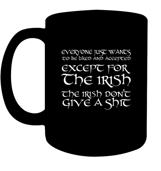 Everyone Just Wants To Be Liked & Accepted....Except For The Irish!