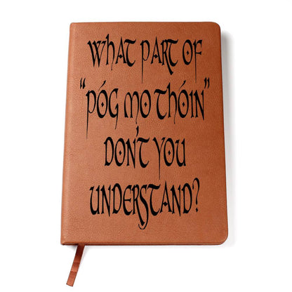 What Part Of "Póg Mo Thóin" Don't You Understand? Leather Journal