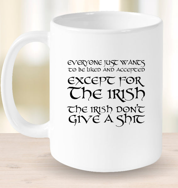 Everyone Just Wants To Be Liked & Accepted....Except For The Irish!