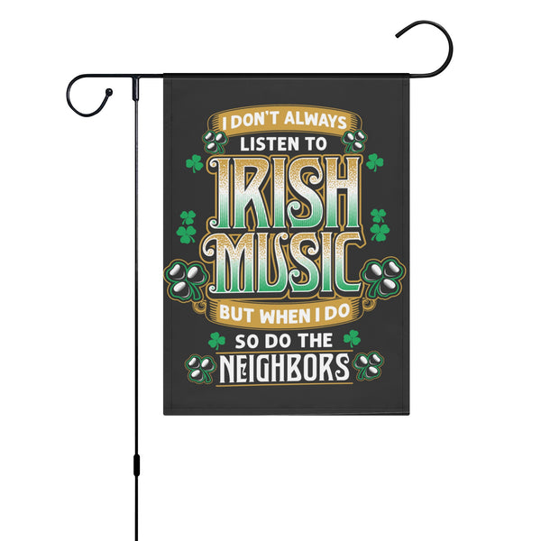 I Don't Always Listen To Irish Music Garden Flag