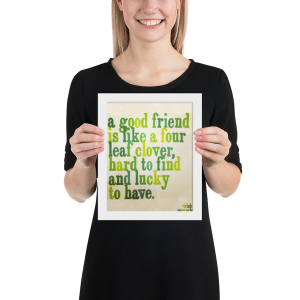 ☘️ A Good Friend Is Like A Four Leaf Clover Framed Poster ☘️