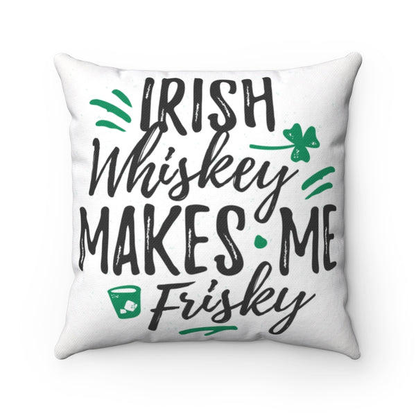 ☘️ Irish Whiskey Makes Me Frisky - Spun Polyester Square Pillow ☘️