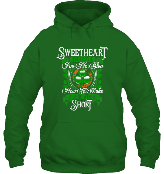 Sweetheart I'm Irish....