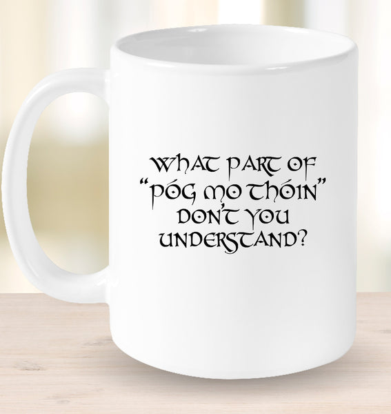 What Part Of "Póg Mo Thóin" Don't You Understand?